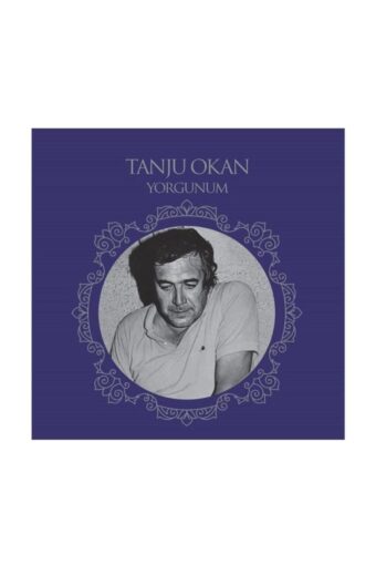 Tanju Okan - Yorgunum - Yeni Basım 33'lük Plaklar