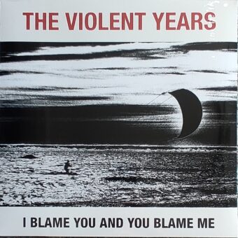 The Violent Years/i Blame You And You Blame Me Plak