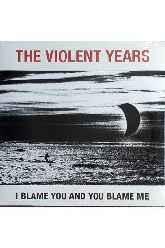 The Violent Years/i Blame You And You Blame Me Plak